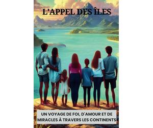 L'Appel des Îles: Un voyage de foi, d'amour et de miracles à travers les continents