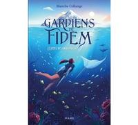 Blanche Collange – Gardiens de Fidem, Tome 1 : L'appel des profondeurs – Roman junior – Broché