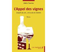 L'Appel des vignes L'esprit du vin… et la vie en chemin - Aldric Tourres - Les Impliqués - broché - Roman