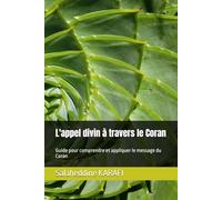 L'appel divin à travers le Coran: Guide pour comprendre et appliquer le message du Coran