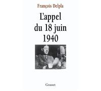 L'appel du 18 juin 1940 - François Delpla - Grasset - broché - Essai