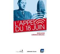 L'Appel du 18 juin Et les appels du général de Gaulle des mois de juin et juillet 1940 - Jean-Louis Crémieux-Brilhac - Armand Colin - broché - Essai