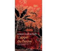 L'Appel du fleuve Robert Olen Butler (Auteur), Jean-Luc Piningre (Traduction)