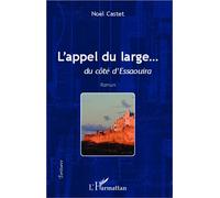 L'appel du large... Du côté d'Essaouira - Roman - Noël Castet - L'harmattan - broché - Roman