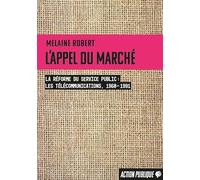 L'appel du marché: La réforme du service public (les télécommunications, 1960-1991)