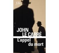L'appel du mort John Le Carré (Auteur), Catherine Gregoire (Traduction), Marcel Duhamel (Traduction)