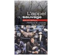 L'appel Du Sauvage - Refaire Le Monde Dans Les Bois