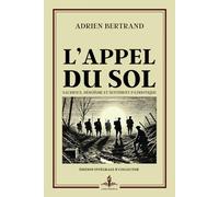 L'Appel du sol - Sacrifice, héroïsme et sentiment patriotique - Édition intégrale & collector: Prix Goncourt 1914 - Plongée immersive dans la guerre et la quête de sens des soldats