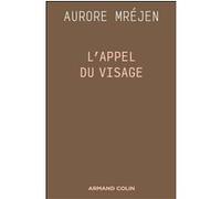L'Appel du visage Aurore Mrejen (Auteur)