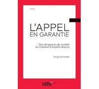 L'appel en garantie Des dirigeants de société en matière d'impôts directs - Serge Schroeder - Legitech - broché - Etude