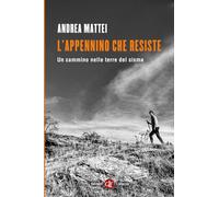 L'Appennino che resiste. Un cammino nelle terre del sisma
