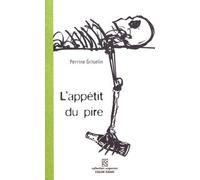 L'appétit Du Pire - Ou Puisque Nous Sommes Voués À Vivre En Cage Autant Nous Faire Croire Que Nous Pouvons Changer De Fourrures