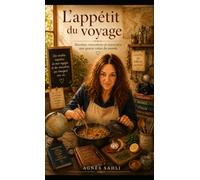 L'Appétit du voyage: Récits et recettes de quinze pays sur quatre continents