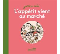 L'appétit vient au marché - Justine Duhé - Vous Etes Ici - cartonné - Document jeunesse