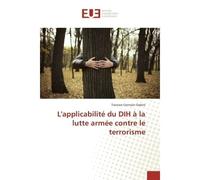 L'applicabilité du DIH à la lutte armée contre le terrorisme - Tierowe Germain Dabire - Universitaires Europeennes - broché - Essai