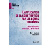 L'application de la Constitution par les Cours suprêmes - Conseil constitutionnel, Conseil d'État, Cour de cassation