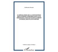 L'application de la convention des nations unies relative aux droits de l'enfant dans le droit interne des états parties - Guillemette Meunier - L'harmattan - broché - Etude