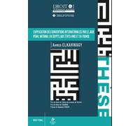 L'application des conventions internationales par le juge pénal national en Égypte, aux États-Unis et en France - Ahmed Elkahwagy - Univeau Poitiers Pu.juridiques - broché - Etude
