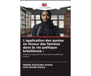 L'application des quotas en faveur des femmes dans la vie politique brésilienne :: Analyse juridique de l'inclusion dans les sphères du pouvoir
