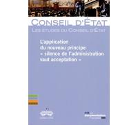 L'application du nouveau principe, silence de l'administration vaut acceptatio - Conseil d'État - Documentation Francaise - broché - Etude
