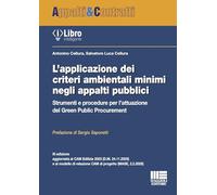 L'applicazione dei criteri ambientali minimi negli appalti pubblici. Strumenti e procedure per l’attuazione del Green Public Procurement. Con iLibro