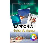 LAPPONIA GUIDA DI VIAGGIO 2026: Il tuo compagno affidabile per viaggi significativi, legami umani autentici e ricordi che ti accompagnano molto tempo dopo la fine di ogni avventura