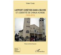 L'apport chrétien dans l'oeuvre et l'identité de Chinua Achebe (1930-2013) - Vivien Yombe - L'harmattan - broché - Essai