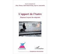 L'apport De L'autre - Dépasser La Peur Des Migrants