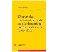 L'apport Des Traductions De L'italien Dans La Dynamique Du Récit De Chevalerie (1490-1550)