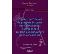 L'apport du tribunal de première instance des Communautés européennes au droit communautaire de la concurrence - Volume 42 (42)