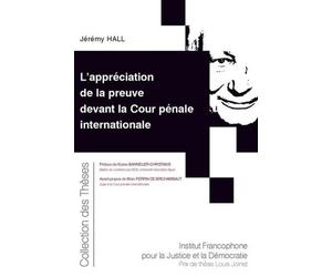 L'appréciation de la preuve devant la Cour pénale internationale (Tome 205)
