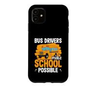 L'appréciation des Chauffeurs de Bus Rend l'école Possible Coque pour iPhone 11
