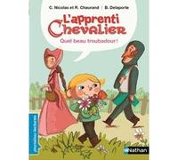 L'apprenti Chevalier: Quel beau troubadour ! Christophe Nicolas (Auteur), Rémi Chaurand (Auteur), Bérengère Delaporte (Illustration)