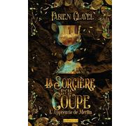 L apprentie de Merlin - La sorcière et la coupe