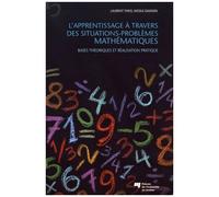 L'apprentissage À Travers Des Situations-Problèmes Mathématiques - Bases Théoriques Et Réalisation Pratique