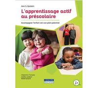 L'apprentissage actif au prescolaire - Ann S. Epstein - Gaetan Morin Cheneliere Education - broché - Essai