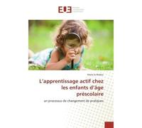 L'apprentissage actif chez les enfants d'Age prescolaire Un processus de changement de pratiques - Marie-Jo Bolduc - Universitaires Europeennes - broché - Etude