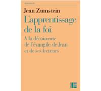 L'apprentissage De La Foi - A La Découverte De L'évangile De Jean Et De Ses Lecteurs