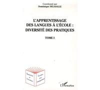 L'apprentissage Des Langues À L'école : Diversité Des Pratiques - Tome 1