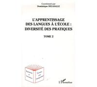 L'apprentissage Des Langues À L'école : Diversité Des Pratiques - Tome 2