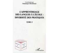 L'apprentissage des langues à l'école : diversité des pratiques Tome 2 - Dominique Delasalle - L'harmattan - broché - Essai