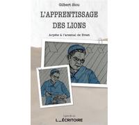 L'apprentissage des lions Arpète à l'arsenal de Brest - Gilbert Siou - L'Ecritoire - Poche - Biographie