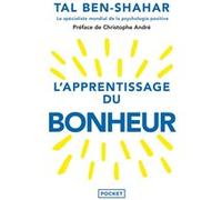 L'apprentissage du bonheur Tal Ben-Shahar (Auteur), Christophe André (Préface), Hélène Collon (Traduction)