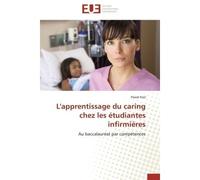 L'apprentissage du caring chez les étudiantes infirmières Au baccalauréat par compétences - Krol-P - Universitaires Europeennes - broché - Etude