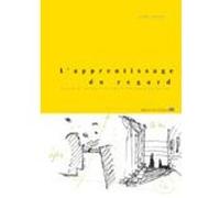 L'Apprentissage du regard : Leçons d'architecture de Dominique Spinetta