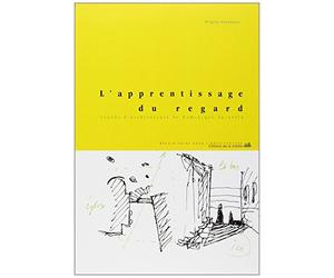 L'Apprentissage du regard : Leçons d'architecture de Dominique Spinetta