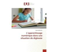 L'apprentissage numérique dans une situation de diglossie - Monia Baktache - Universitaires Europeennes - broché - Livre