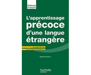 L'Apprentissage précoce d'une langue étrangère: Le point de vue de la psycholinguistique