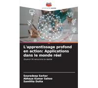 L'apprentissage profond en action: Applications dans le monde réel: Quand l'IA rencontre la réalité