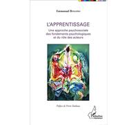 L'apprentissage Une approche psychosociale des fondements psychologiques et du rôle des acteurs - Emmanuel Bingono - L'harmattan - broché - Essai